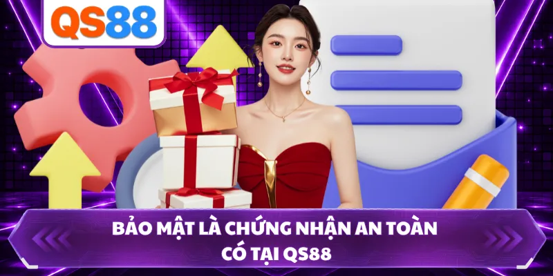 Bảo mật là chứng nhận an toàn có tại QS88