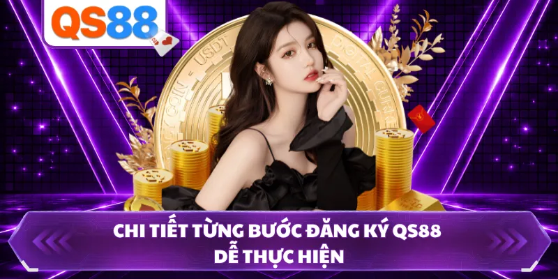 Chi tiết từng bước đăng ký QS88 dễ thực hiện