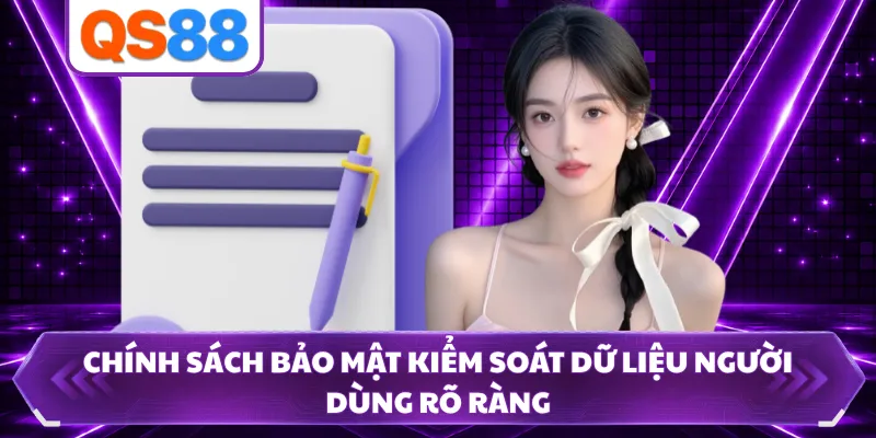 Chính sách bảo mật kiểm soát dữ liệu người dùng rõ ràng