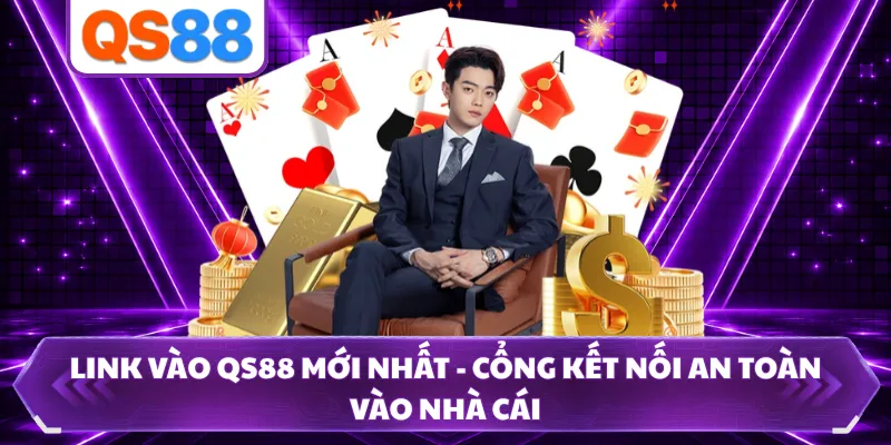 Link Vào QS88 Mới Nhất - Cổng Kết Nối An Toàn Vào Nhà Cái