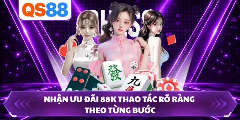 Nhận ưu đãi 88K thao tác rõ ràng theo từng bước
