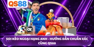 Soi Kèo Ngoại Hạng Anh - Hướng Dẫn Chuẩn Xác Cùng QS88