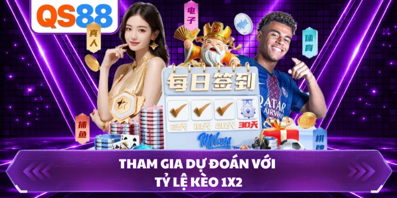 Tham gia dự đoán với tỷ lệ kèo 1x2